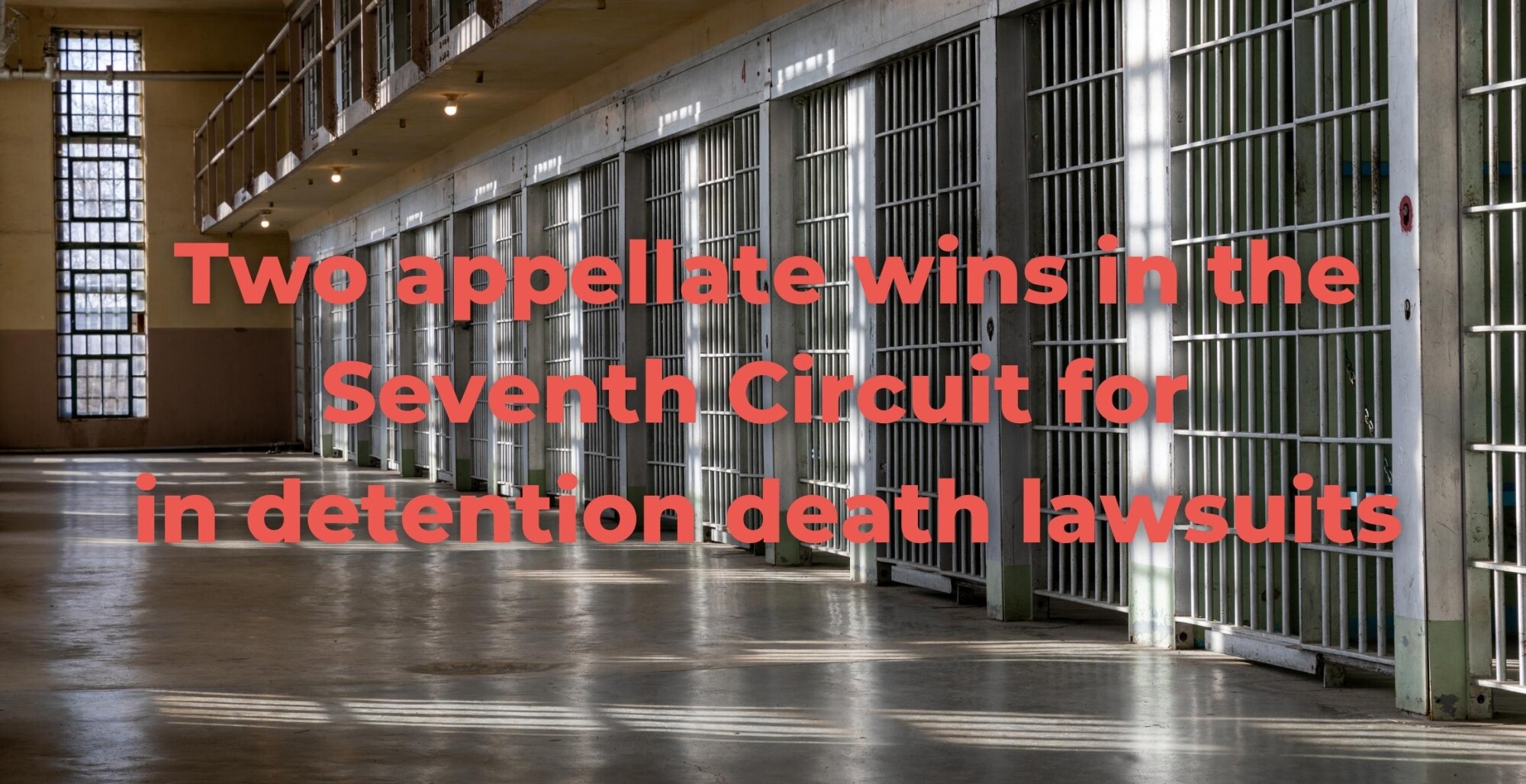 Picture of a prison with text of Two appellate wins in the Seventh Circuit for  in detention death lawsuits