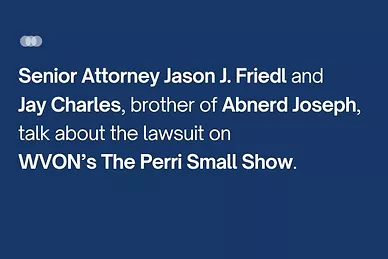 The Perri Small Show: Senior Attorney Jason J. Friedl and Jay Charles discuss Abnerd Joseph lawsuit