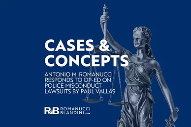 Cases and Concepts: Antonio M. Romanucci responds to police misconduct op-ed by Paul Vallas