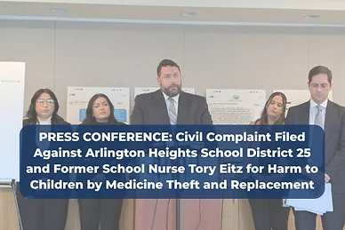Press Conference: Lawsuit Filed Against District 25, School Nurse Tory Eitz for Harm to Kids by Medicine Theft and Replacement